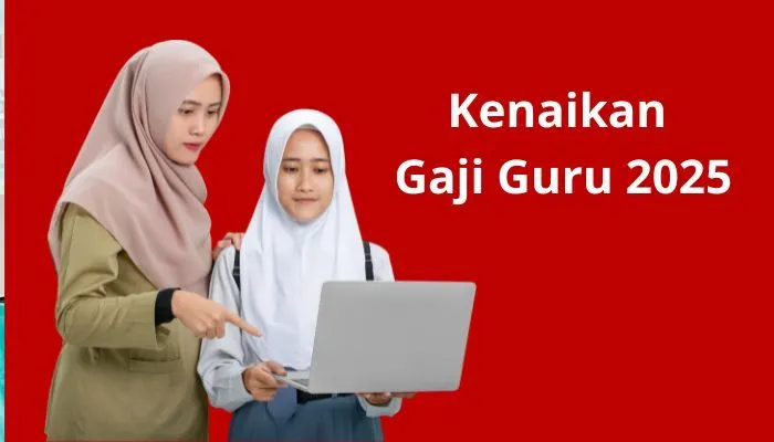 Kenaikan gaji guru 2025 jadi harapan baru