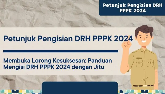 Langkah yang harus dilakukan bagi yang lolos PPPK 2024 sebelum dan sesudah mengakhiri proses pengisian DRH.