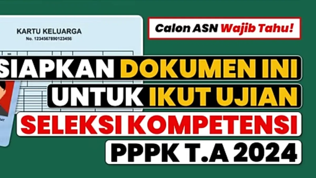 Jenis Dokumen yang Wajib Dibawa Peserta Seleksi Kompetensi PPPK 2024