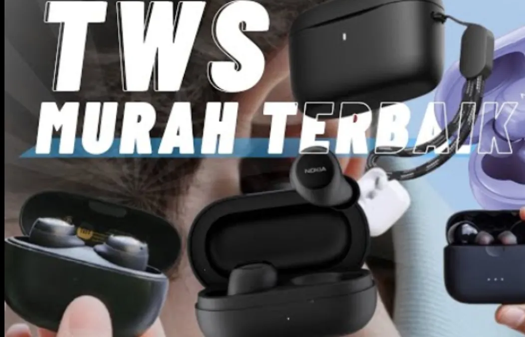 ni Rekomendasi TWS Terbaik 2024 Dengar Suara Jauh Lebih Jernih!