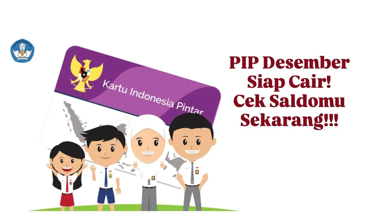 Jadwal Pencairan Bantuan PIP Desember 2024