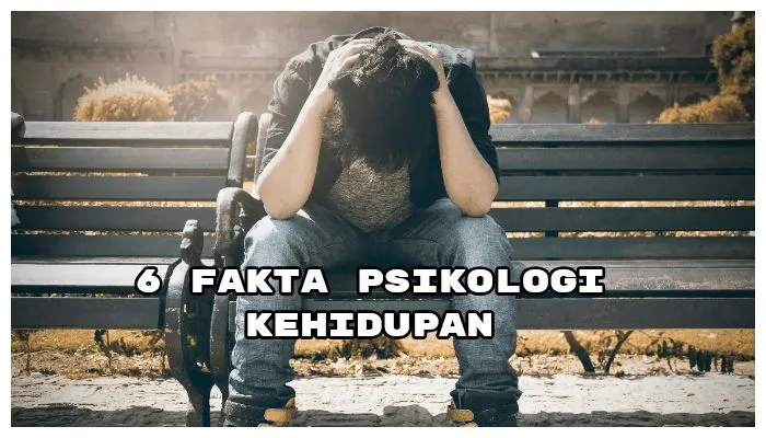 Cermati fakta psikologi kehidupan yang Kamu wajib paham