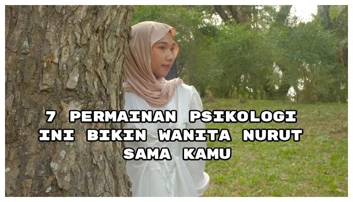 Ini dia 7 permainan psikologi yang bisa kamu praktikkan guna wanita takluk