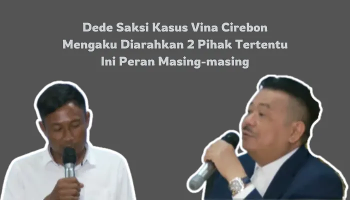 Kasus Vina Cirebon belum menemukan titik terang, Dede saksi kunci kasus ini mengaku diarahkan 2 pihak.