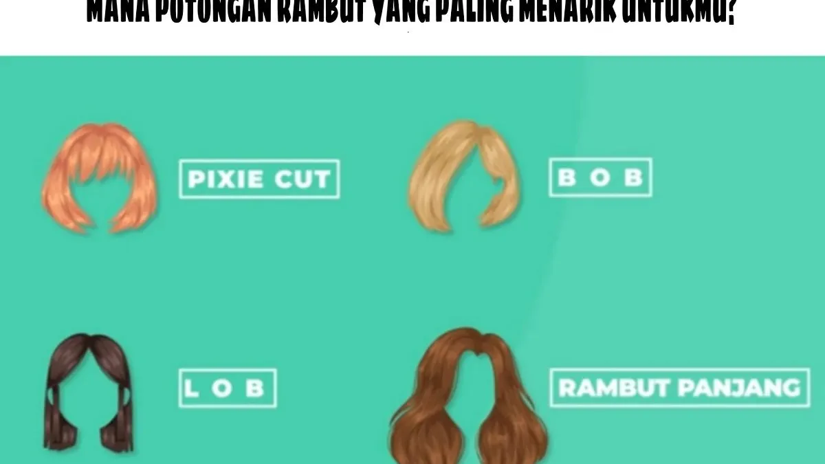 Ada empat potongan rambut dan kamu diminta untuk memilih satu potongan rambut yang paling menarik, waktumu hanya 10 detik untuk memilih.