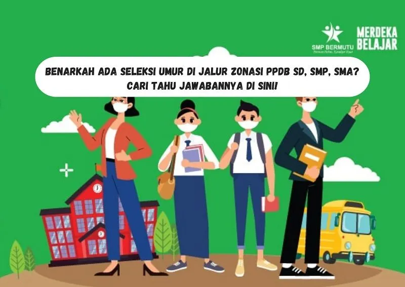 Benarkah Ada Seleksi Umur di Jalur Zonasi PPDB SD, SMP, SMA? Cari Tahu Jawabannya di Sini!