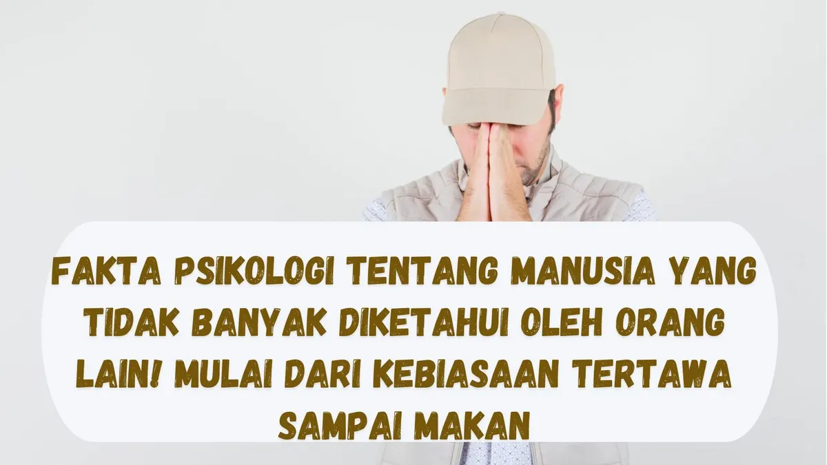 Fakta Psikologi Tentang Manusia yang Tak Banyak Orang Tahu
