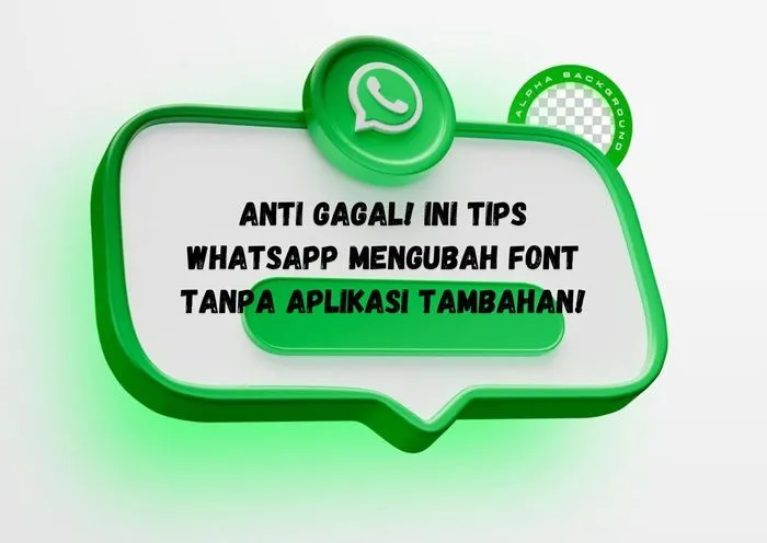 Anti Gagal! Ini Tips Whatsapp Mengubah Font Tanpa Aplikasi Tambahan!