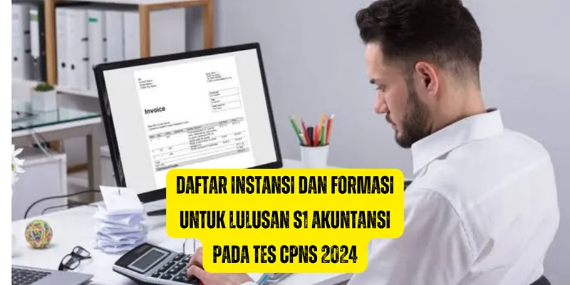 Pada tes CPNS 2024 beberapa intansi pemerintahan membuka formasi yang diisi oleh para lulusan S1 Akuntansi.