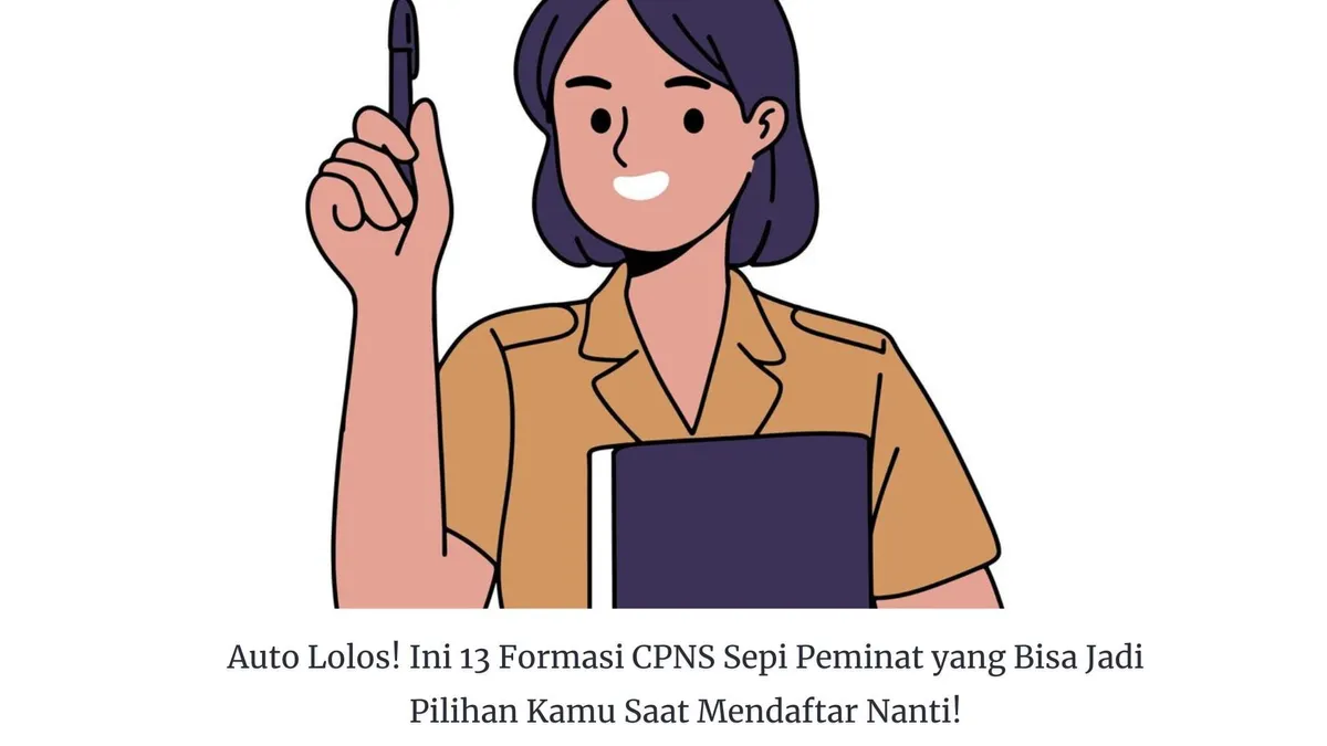 13 Formasi CPNS Sepi Peminat yang Bisa Jadi Pilihan Kamu Saat Mendaftar Nanti