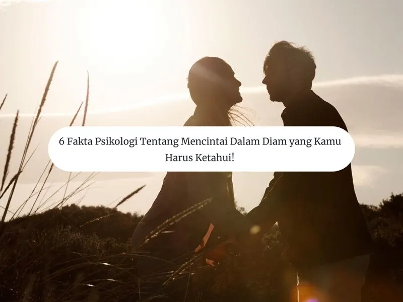 Ilustrasi Fakta Psikologi Tentang Mencintai Dalam Diam yang Kamu Harus Ketahui!