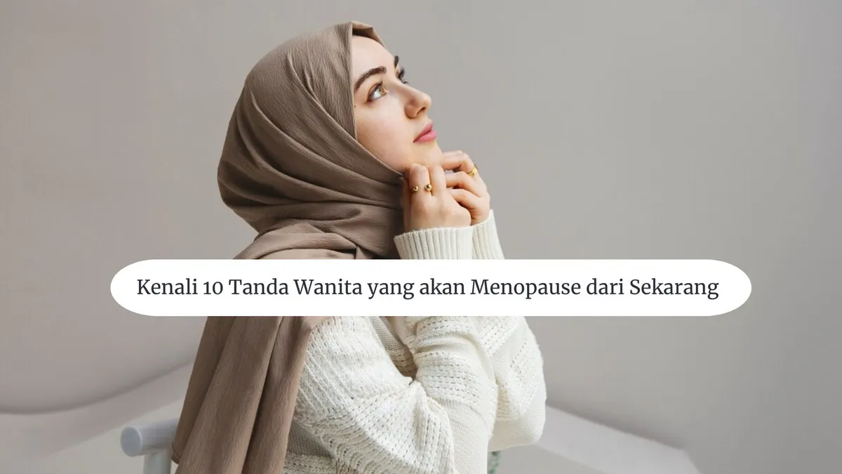 Kenali 10 Tanda Wanita yang Segera Menopause