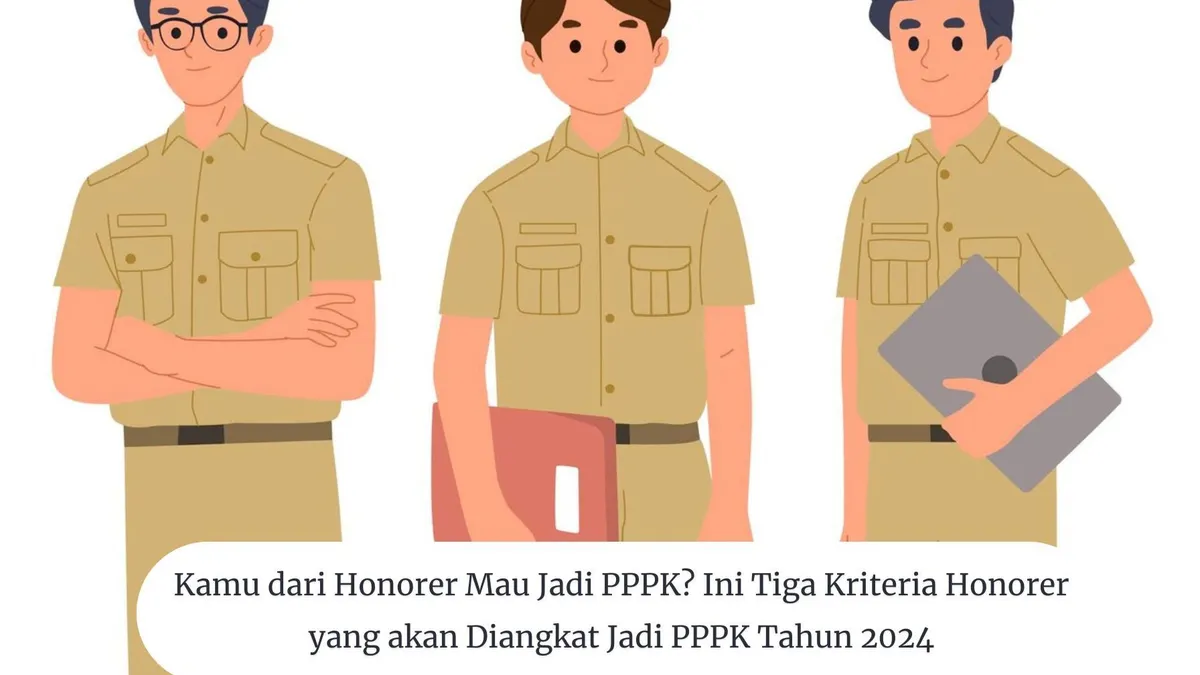 3 Kriteria Honorer yang akan Diangkat Jadi PPPK Tahun 2024