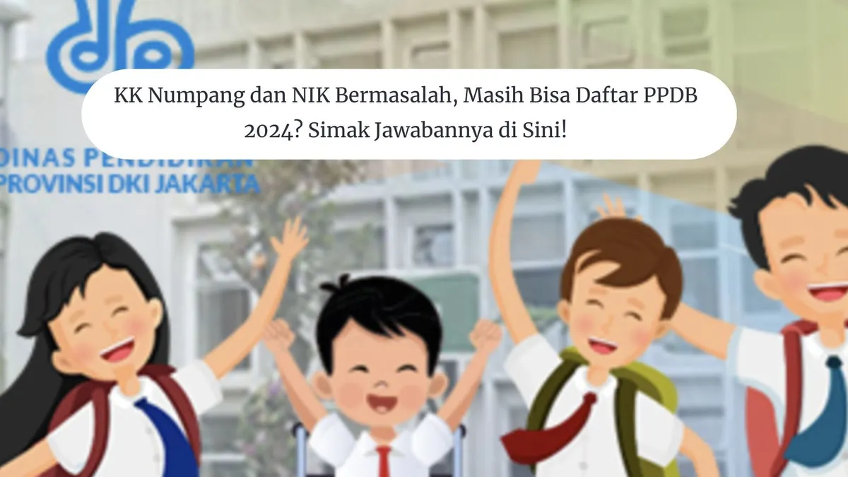 Cek informasi seputar PPDB 2024, KK dan NIK bermasalah