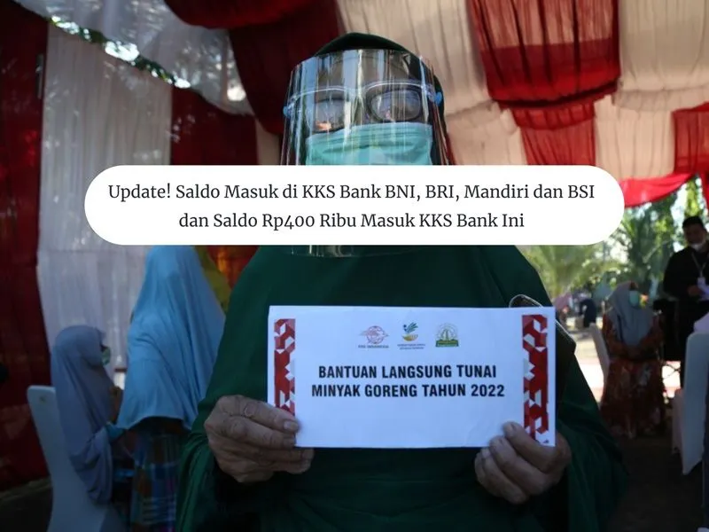 Update! Saldo Masuk di KKS Bank BNI, BRI, Mandiri dan BSI dan Saldo Rp400 Ribu Masuk KKS Bank Ini