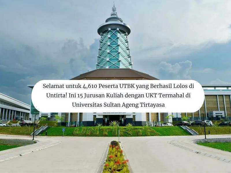 Selamat 4,610 Peserta UTBK Berhasil Lolos di Untirta! Ini 15 Jurusan Kuliah dengan UKT Termahal di Universitas Sultan Ageng Tirtayasa