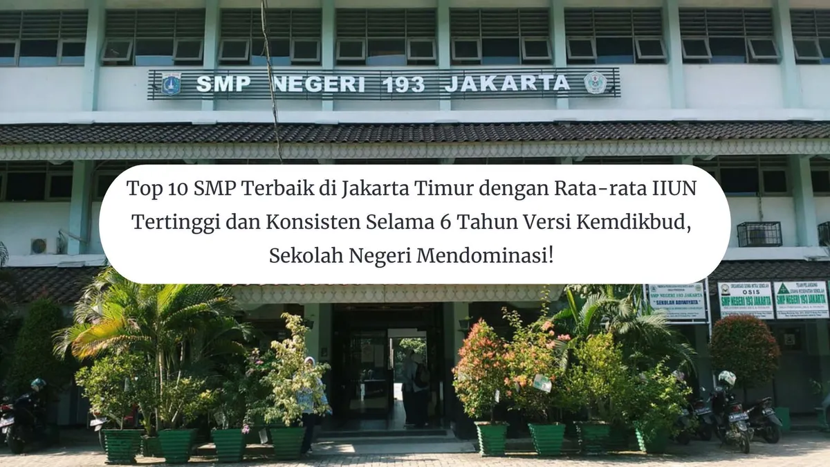 Top 10 SMP Terbaik di Jakarta Timur dengan Rata-rata IIUN Tertinggi
