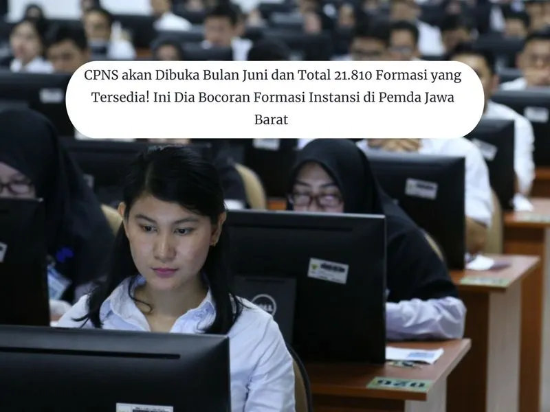 CPNS akan Dibuka Bulan Juni dan Total 21.810 Formasi yang Tersedia! Ini Dia Bocoran Formasi Instansi di Pemda Jawa Barat