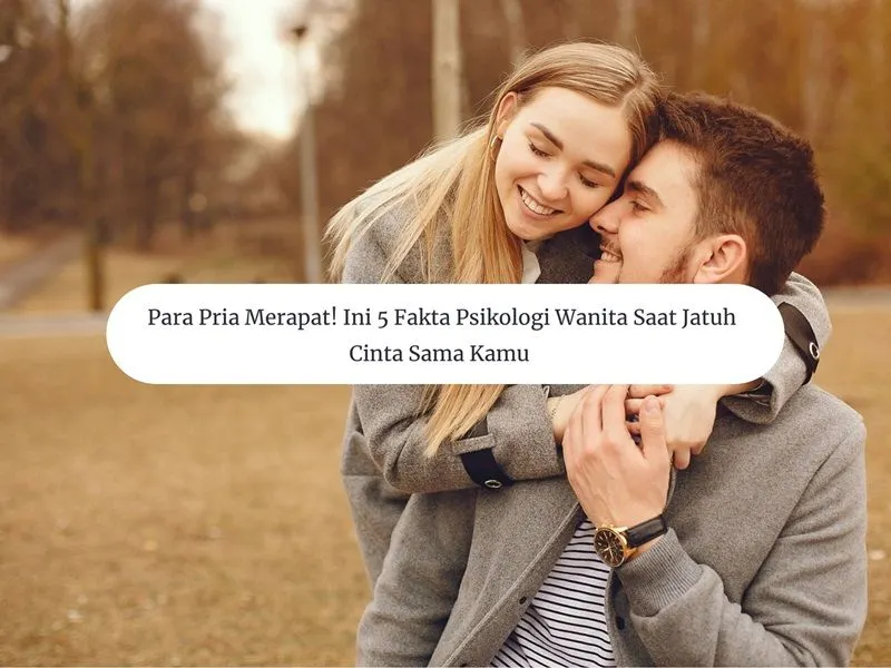 Ilustrasi. 5 Fakta Psikologi Wanita saat Jatuh Cinta Sama Kamu