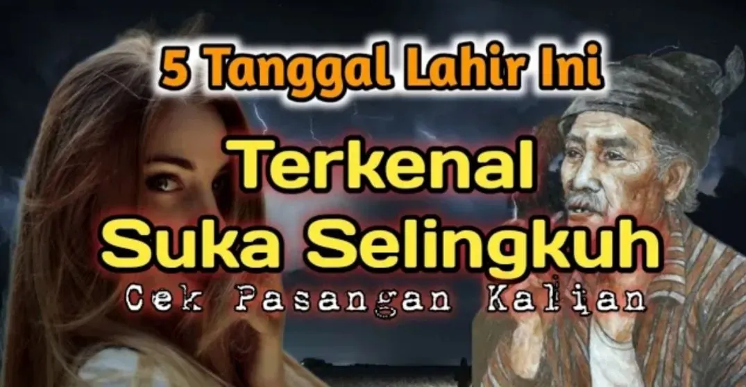 Tanggal Lahir yang Terkenal Tukang Selingkuh Menurut Primbon Jawa