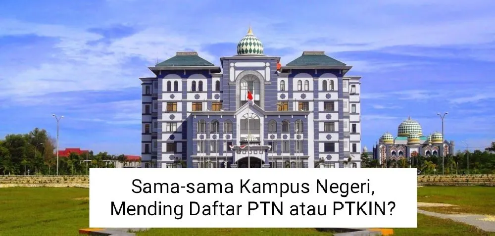 Cek perbedaan dari PTN vs PTKIN