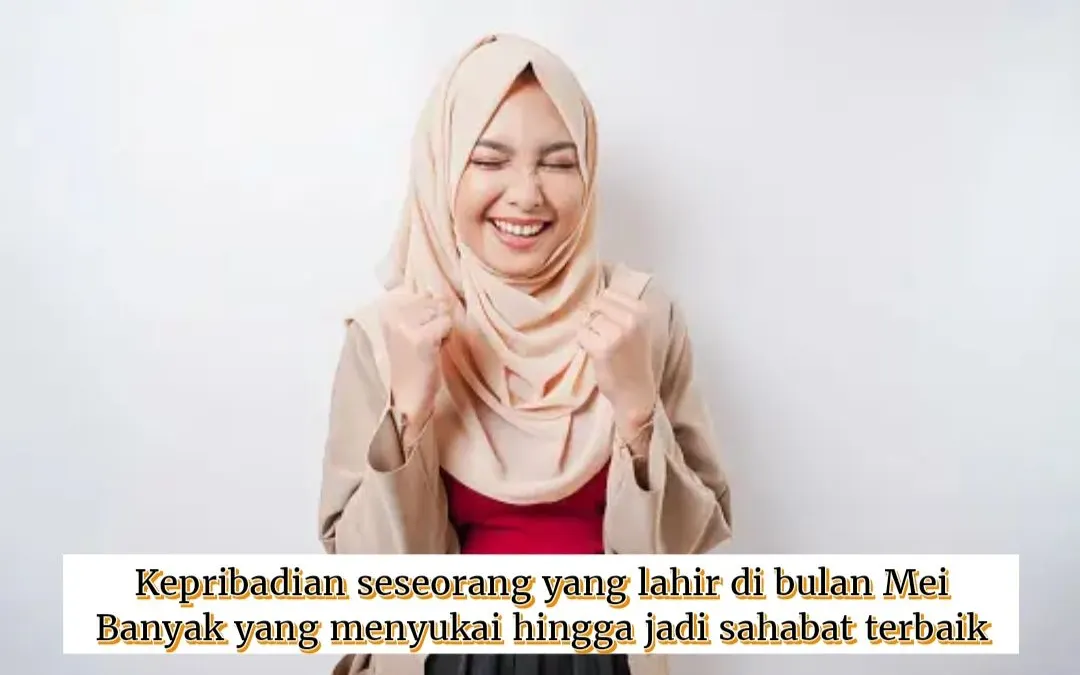 Karakteristik seseorang yang lahir di bulan Mei.