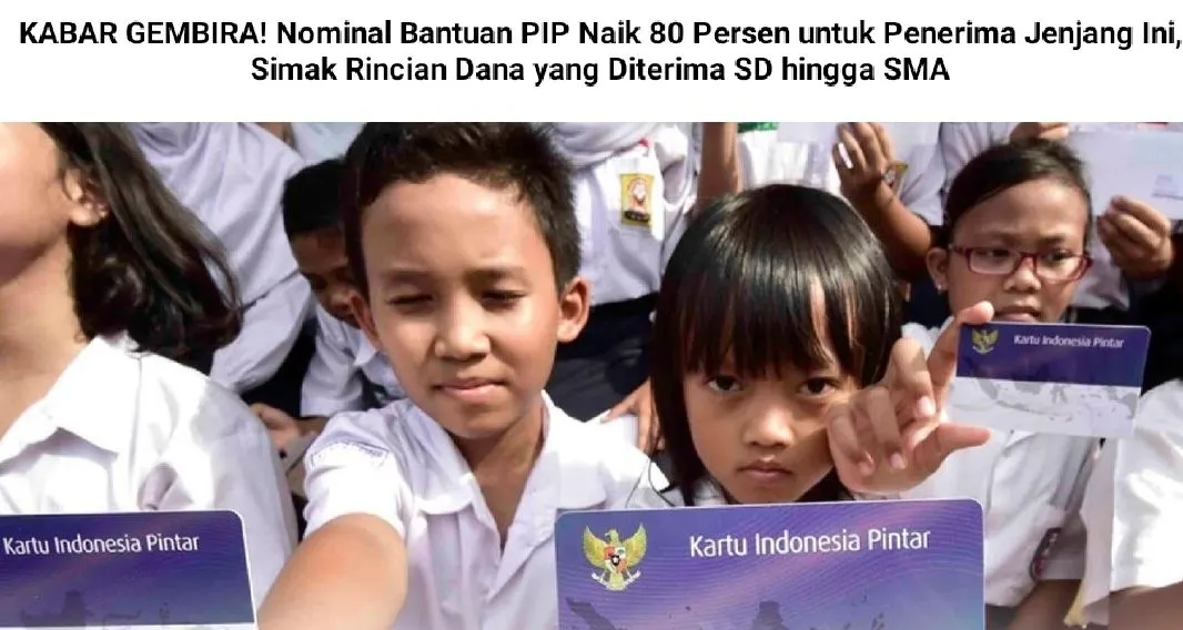  Nominal Bantuan PIP Naik 80 Persen untuk Penerima Jenjang Ini