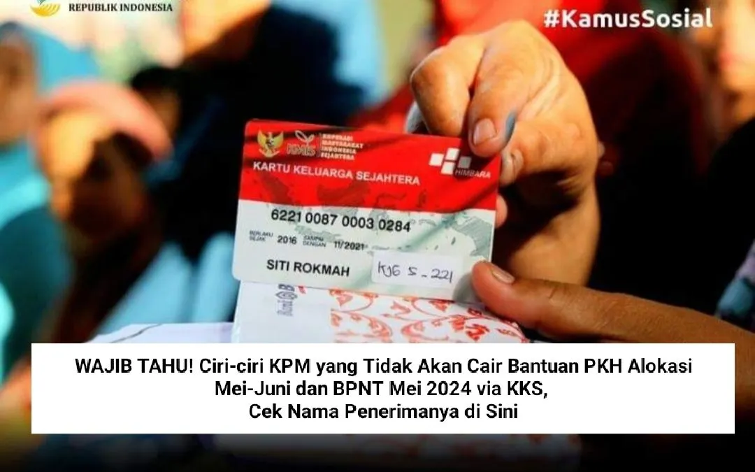 Ciri-ciri KPM Gagal Cair Bantuan PKH dan BPNT Alokasi Mei 2024 via KKS