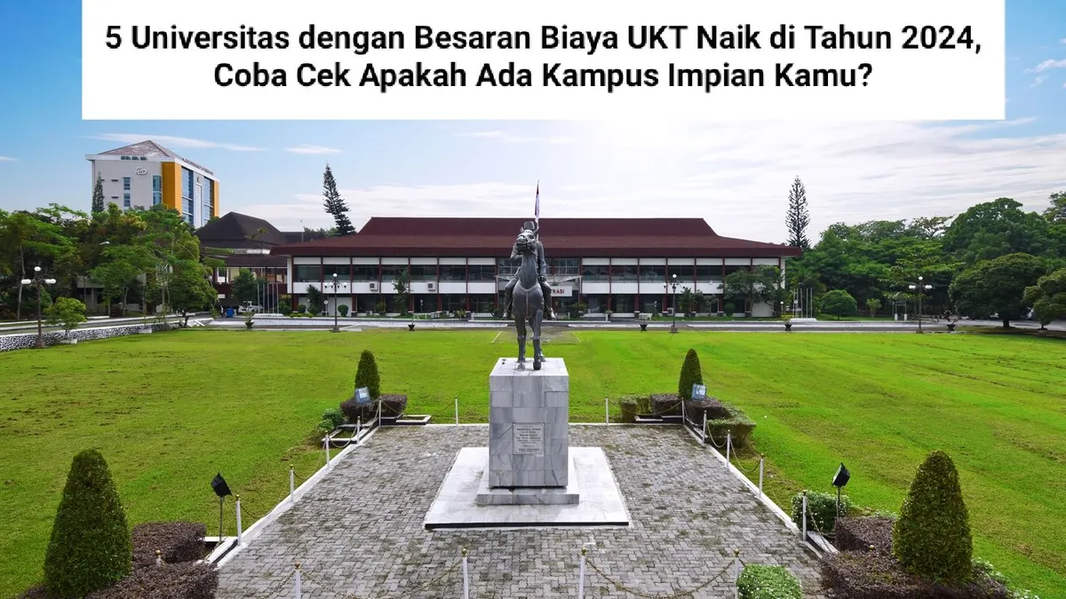 CEK! 5 Universitas yang Menaikkan Biaya UKT di Tahun 2024, UI dan ITB Termasuk?