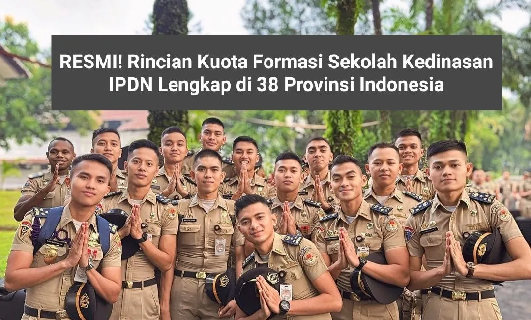 Rincian Kuota Formasi Sekolah Kedinasan IPDN Lengkap di 38 Provinsi Indonesia