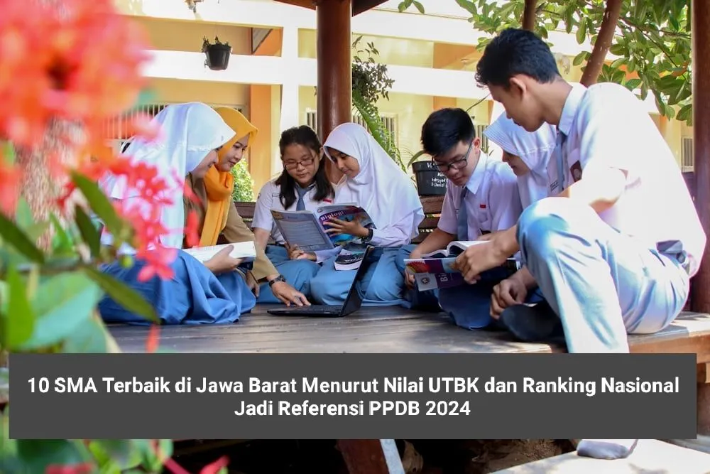 Rekomendasi PPDB 2024: Inilah 10 SMA Terbaik di Jawa Barat Berdasarkan Nilai UTBK dan Ranking Nasional