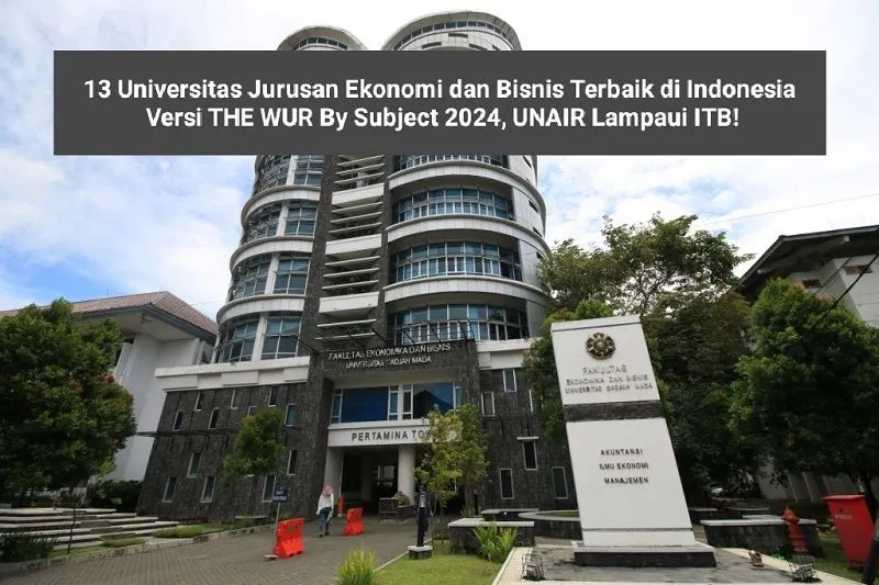 13 Universitas Jurusan Ekonomi dan Bisnis Terbaik di Indonesia Versi THE WUR By Subject 2024