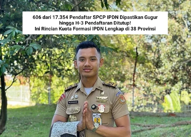 606 dari 17.354 Pendaftar SPCP IPDN Dipastikan Gugur hingga H-3 Pendaftaran Ditutup! Ini Rincian Kuota Formasi IPDN Lengkap di 38 Provinsi
