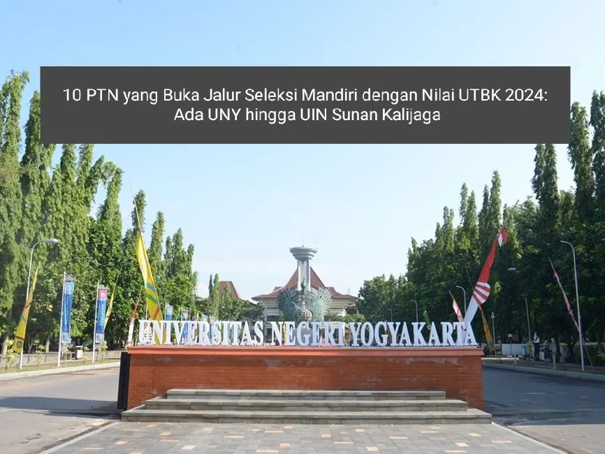 Ada beberapa PTN yang membuka jalur Seleksi Mandiri menggunakan skor atau nilai UTBK SNBT 2024