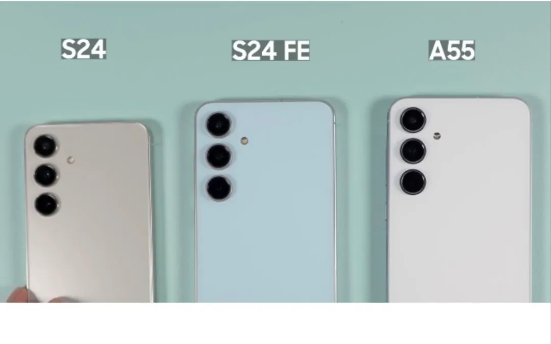 Samsung S24 vs S24 FE vs A55