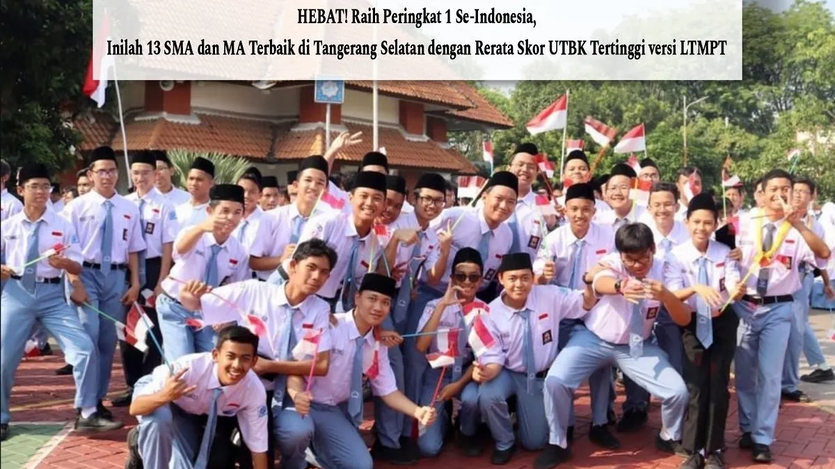Inilah beberapa SMA dan MA terbaik di Kota Tangerang Selatan yang masuk dengan rerata skor UTBK tertinggi versi LTMPT.