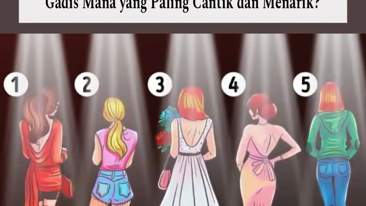 Inilah tes psikologi untuk mengetahui sisi lain dalam diri yang tidak terduga, jadi mana gadis yang paling cantik dan menarik perhatianmu