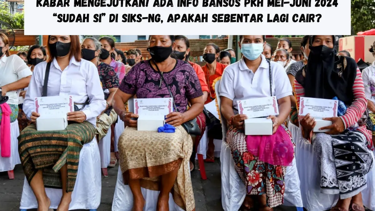 Kabar mengejutkan untuk keluarga penerima manfaat (KPM) mengenai bantuan sosial (bansos) PKH alokasi Mei-Juni tahun 2024.