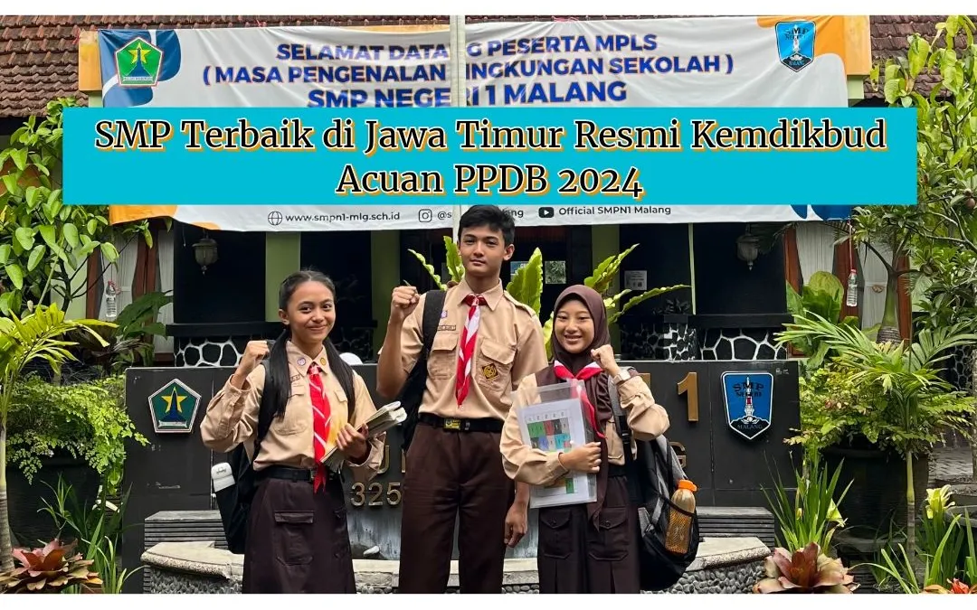 SMP sederajat Terbaik di Provinsi Jawa Timur Acuan PPDB 2024
