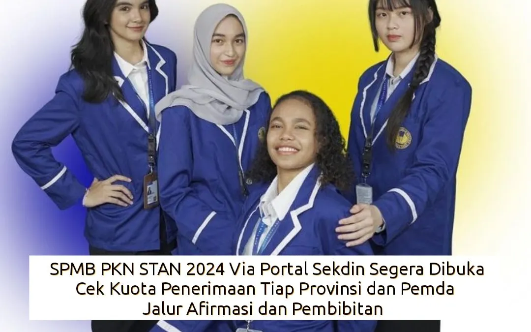 Kuota Penerimaan SPMB PKN STAN tahun 2024 Tiap Provinsi dan Pemda untuk jalur Afirmasi Kewilayahan dan Pembibitan