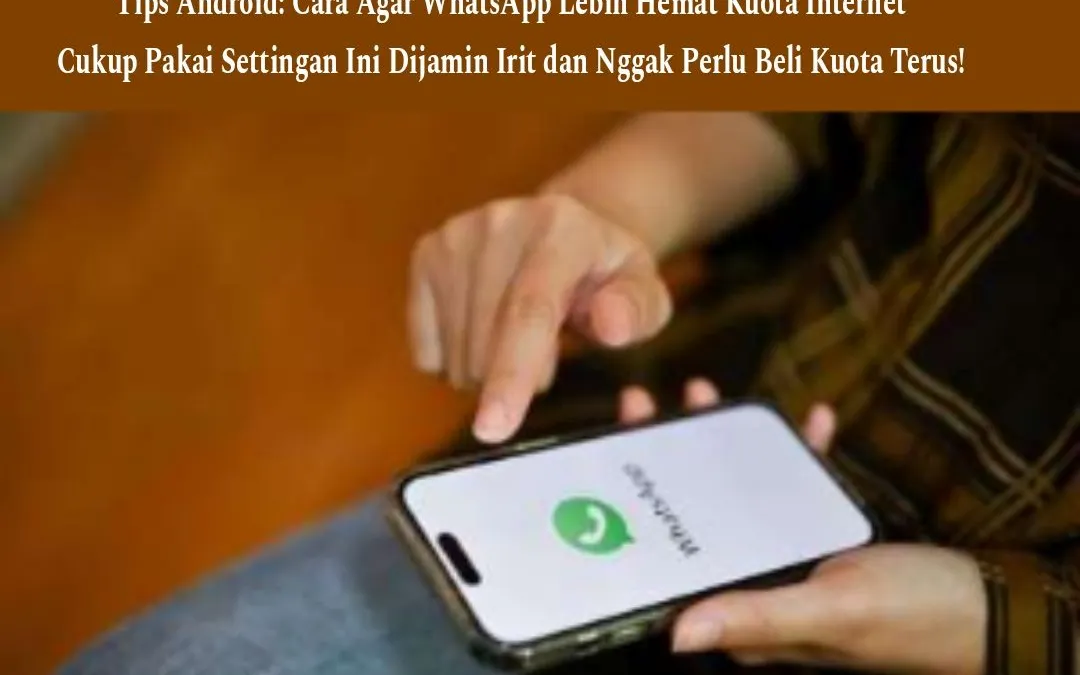Ilustras. Tips Android khususnya bagi kamu pengguna WhatsApp yang ingin irit paket data internet.