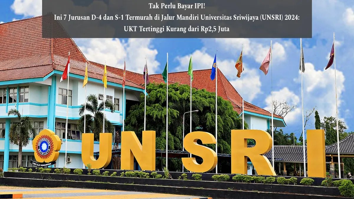 Daftar Jurusan D-4 dan S-1 Termurah di Jalur Mandiri Universitas Sriwijaya (UNSRI) 2024