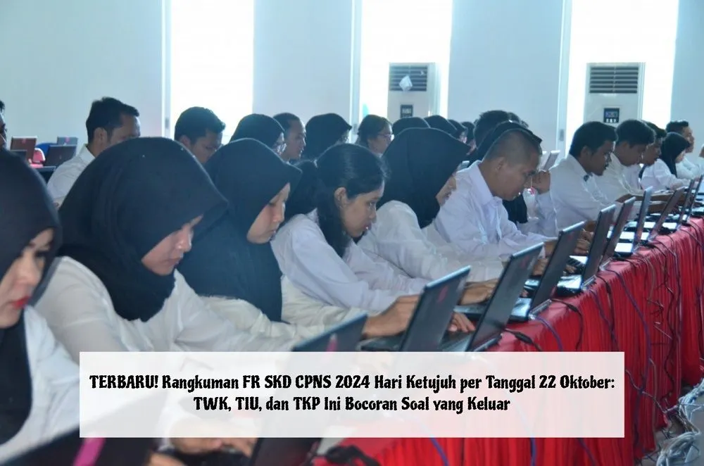 Rangkuman FR SKD CPNS 2024 terbaru hari ketujuh per tanggal 22 Oktober 2024.