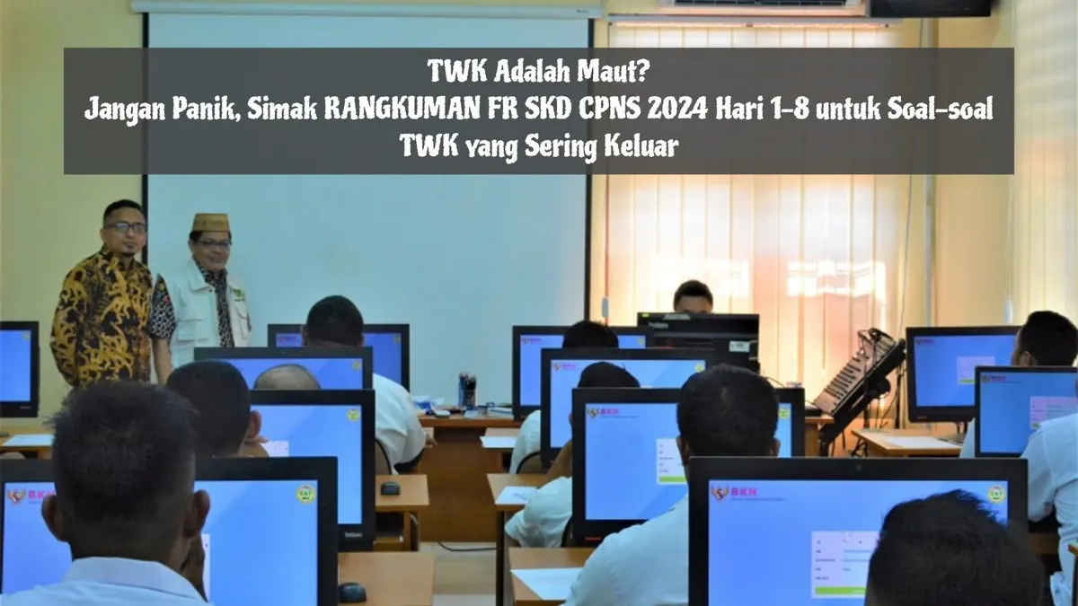 Banyak yang bilang TWK pada ujian SKD CPNS 2024 menakutkan.