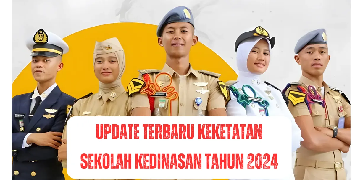 Begini Update Terbaru Keketatan Setiap Sekolah Kedinasan Tahun 2024