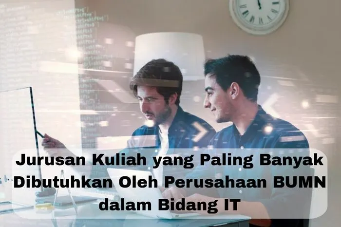 Jurusan Kuliah yang Paling Dibutuhkan di BUMN dalam Bidang IT