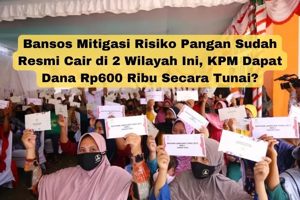 Bansos Mitigasi Risiko Pangan Sudah Resmi Cair di 2 Wilayah Ini