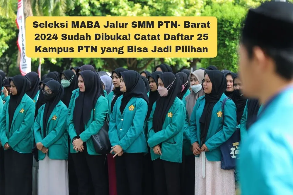 Seleksi MABA Jalur SMM PTN- Barat 2024 Sudah Dibuka!