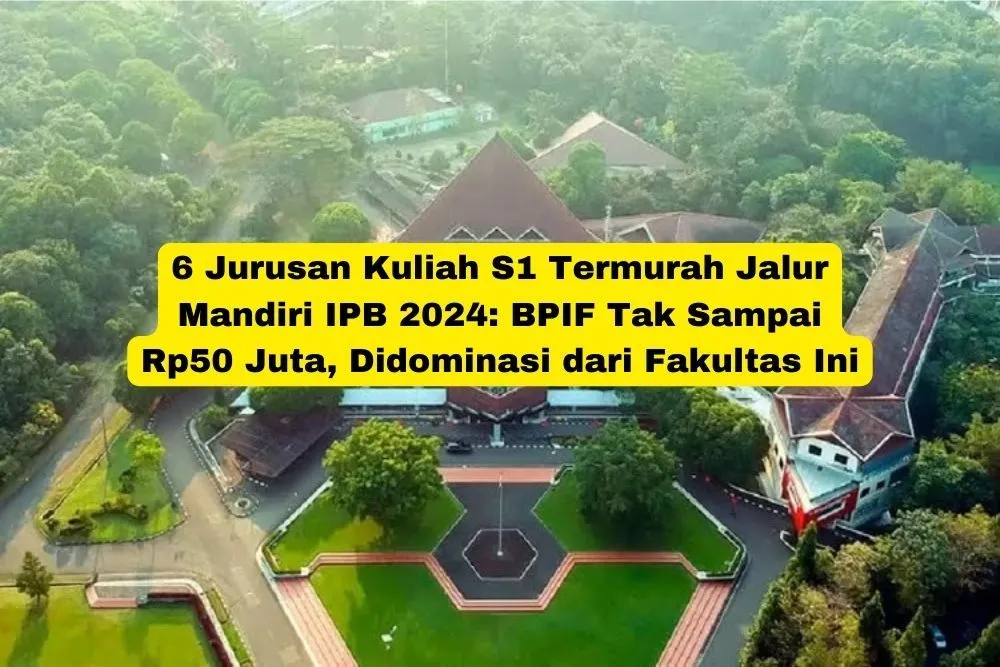 Jurusan Kuliah S1 Termurah Jalur Mandiri IPB 2024