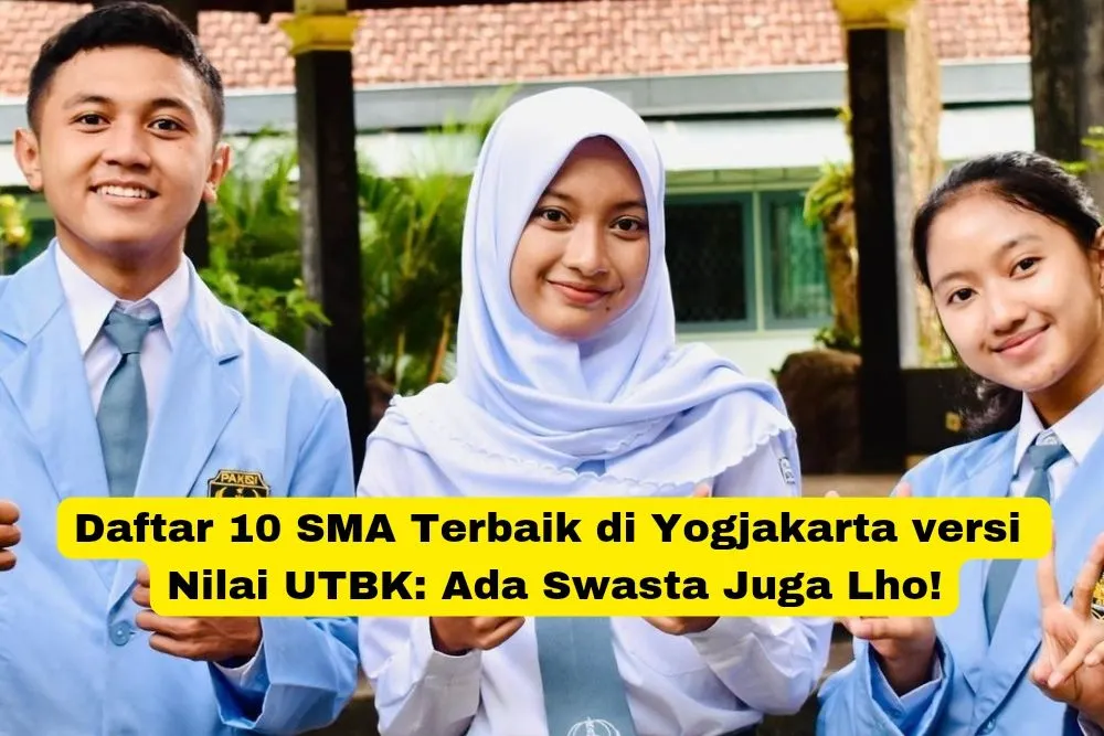 10 SMA Terbaik di Yogyakarta Berdasarkan Nilai UTBK